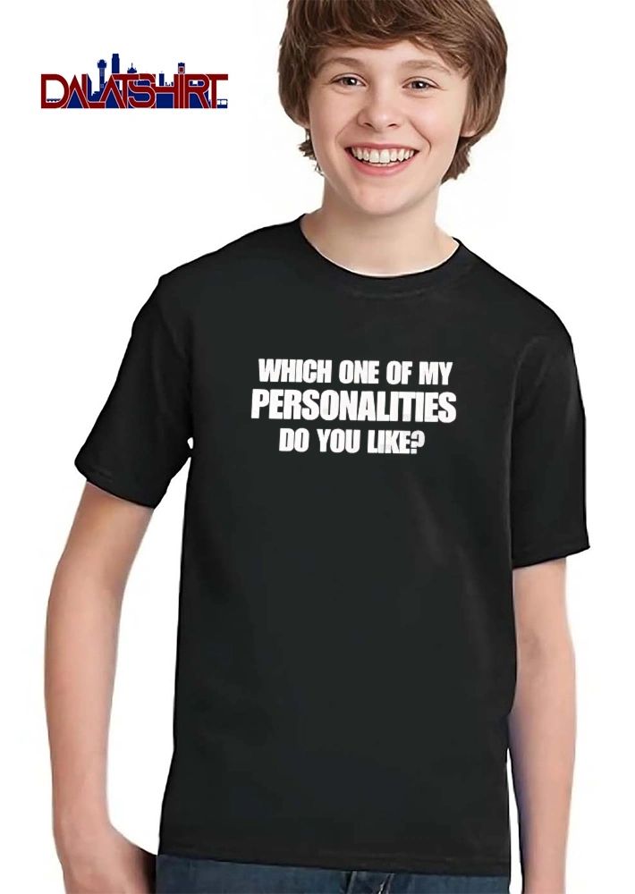 Which One Of My Personalities Do You Like Bold Typography White Text shirt