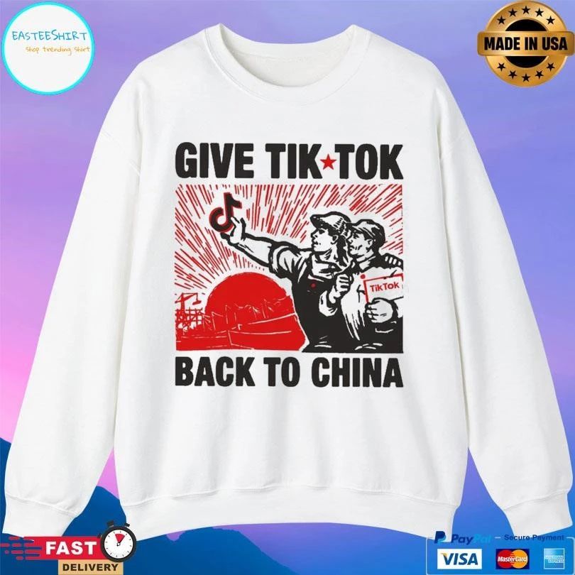 Give Tik Tok Tech Back To China T-shirts