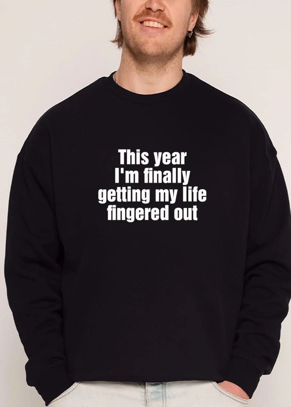 This Year Im Finally Getting My Life Fingered Out Bold White Text Typography shirt