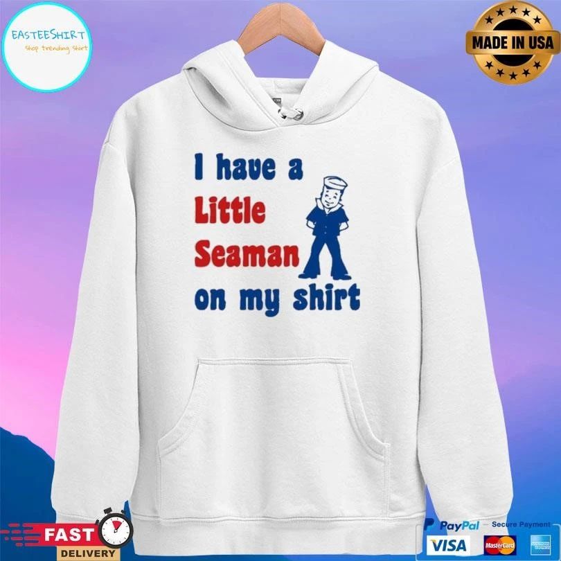 I Have A Little Seaman On My T-shirts 2026 T-shirts