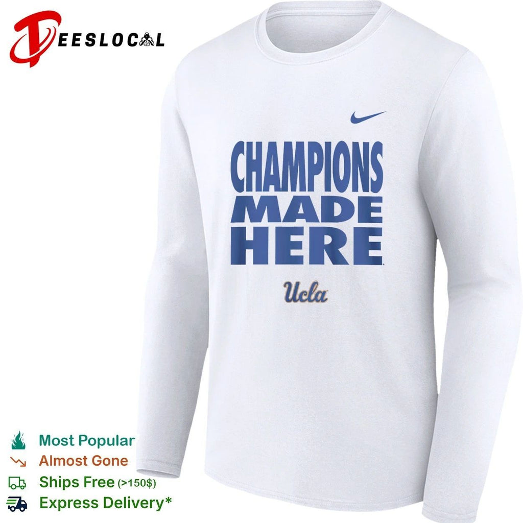 Champions Made Here UCLA Bruins College Sports T-shirt