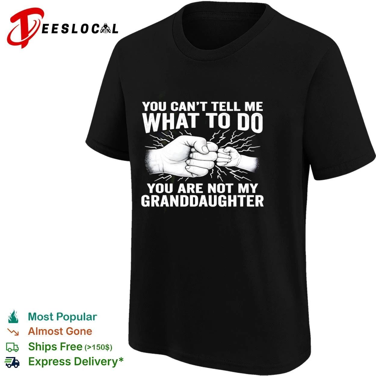 You Can’t Tell Me What to Do You Are Not My Granddaughter T-shirt