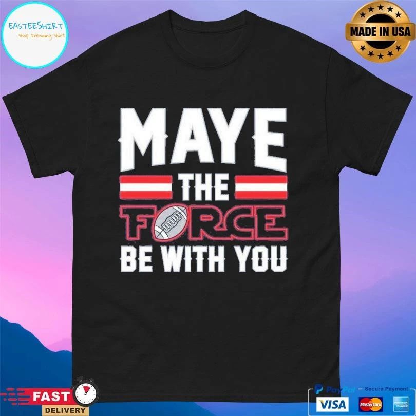 Maye The Force Be With You 2025 T-shirts