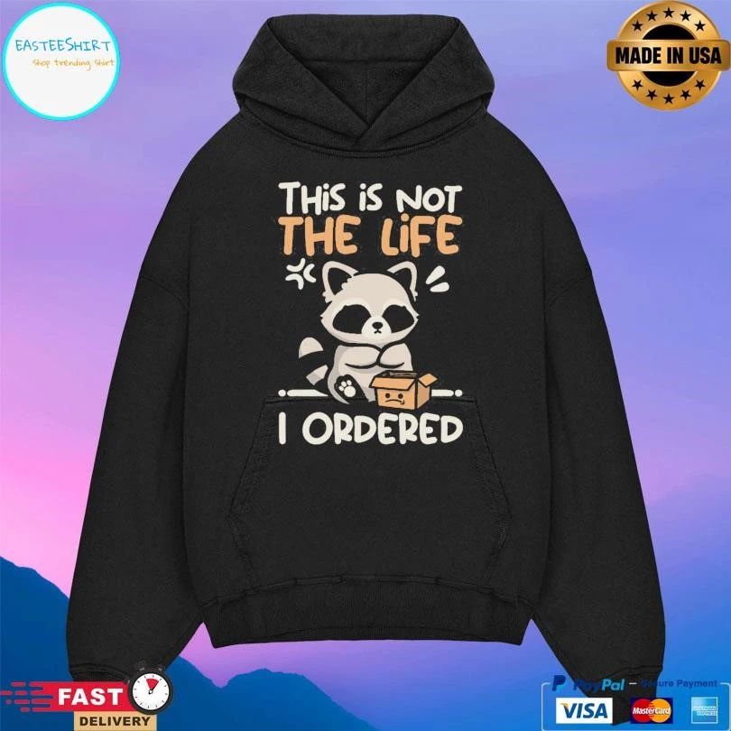 This Is Not The Life I Ordered Racoon T-shirts