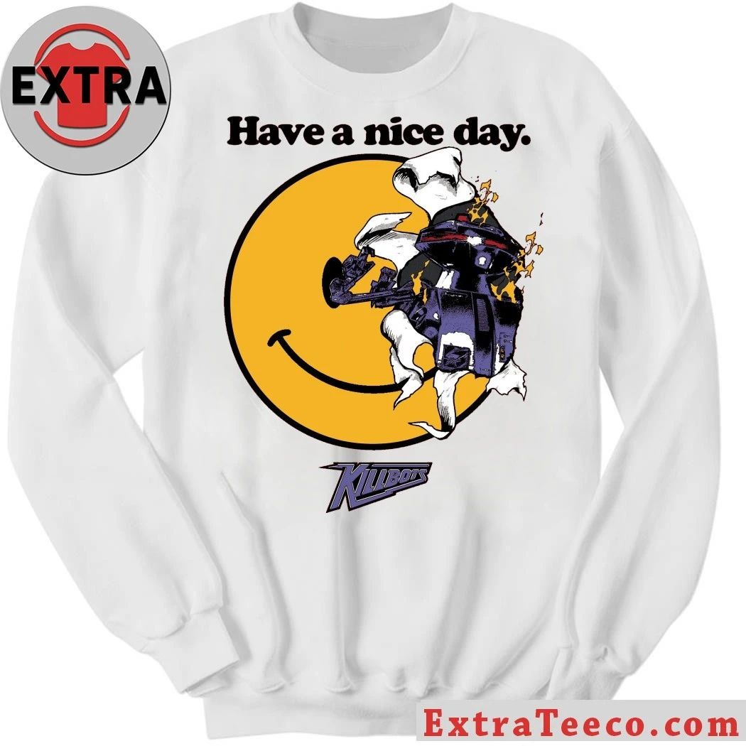 Have a Nice Day Killbots Shirt