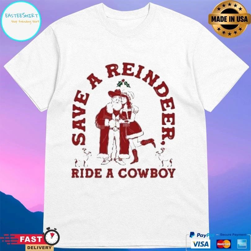 Save A Reindeer Ride A Cowboy Christmas 2025 T-shirts
