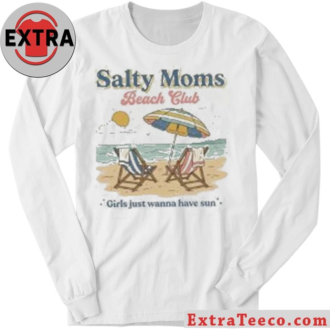Salty Moms Beach Club Girls Just Wanna Have Sun Shirt