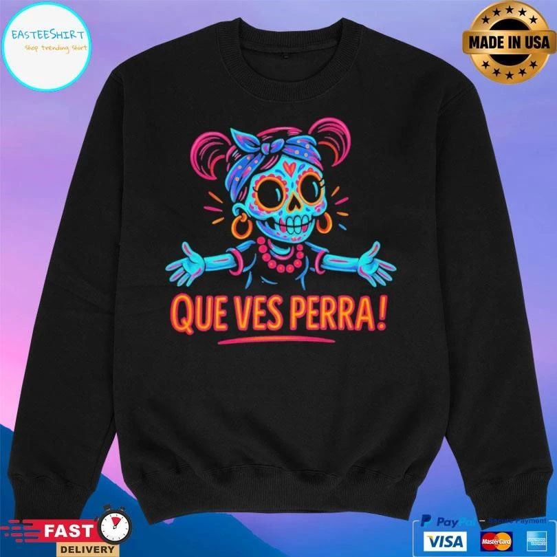 Que Ves Perra Neon Hold My Hoops T-shirts
