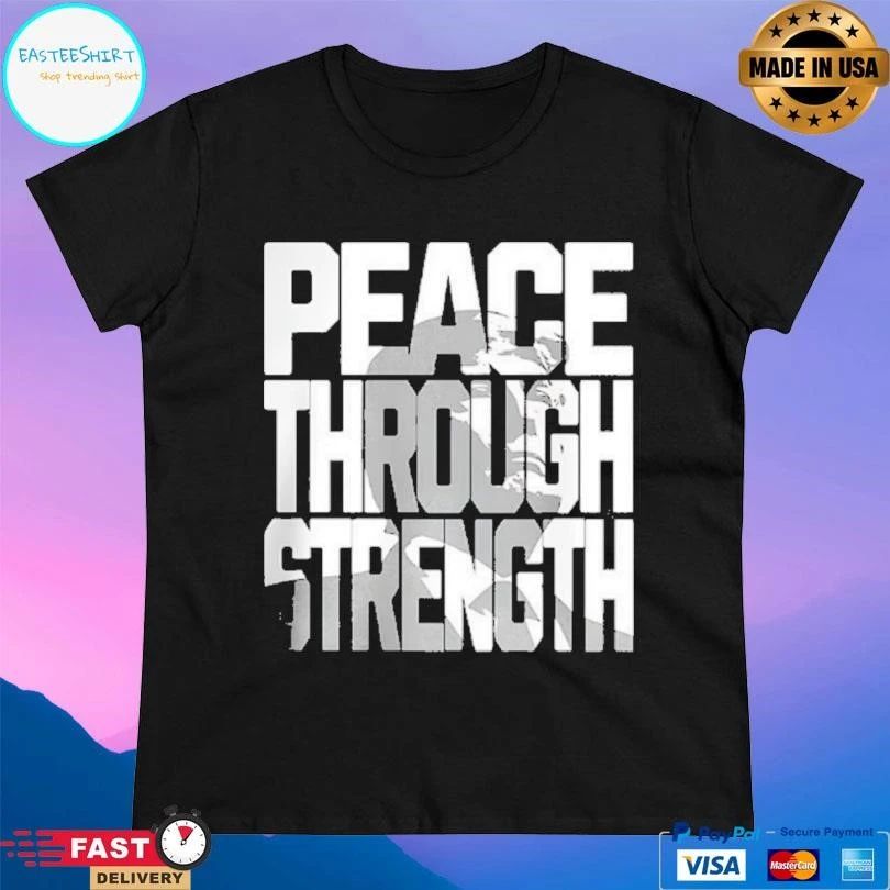 Peace Through Strength Trump In Wording T-shirts
