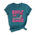 Built for Summer Shirt, Cute Beach Shirt, Skeleton Summer Shirt, Trendy Summer S