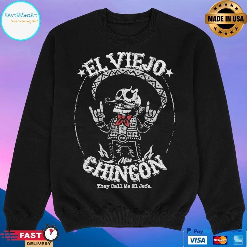 El Viejo Mas Chingon They Call Me El Jefe T-shirts