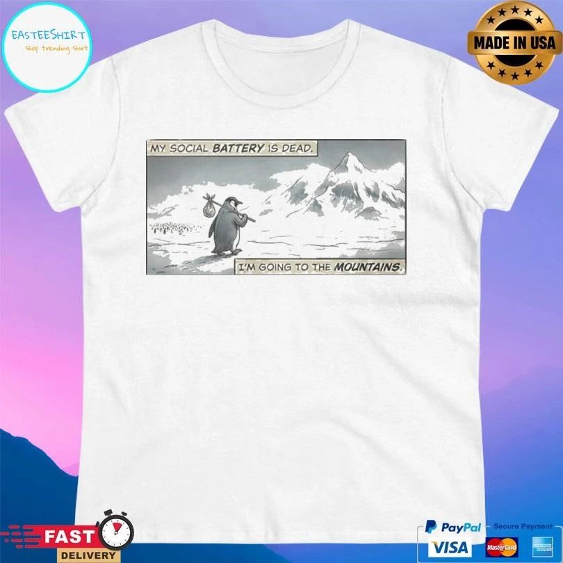 Penguin Werner My Social Battery Is Dead I’m Going To The Mountains T-shirts