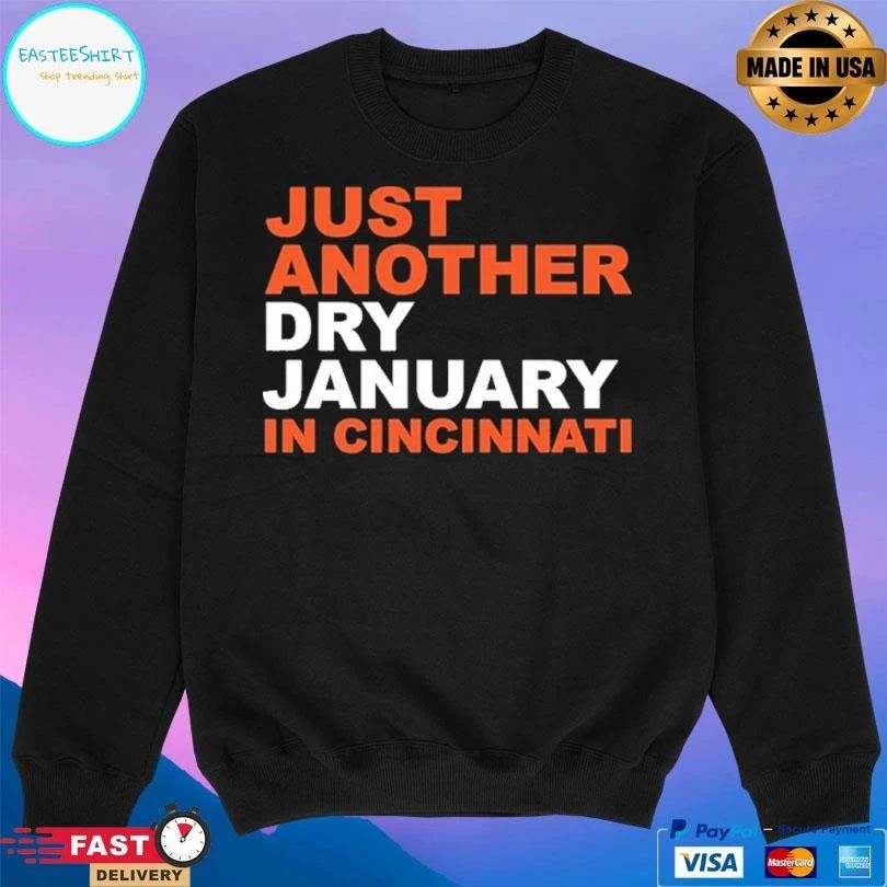 Just Another Dry January In Cincinnati T-shirts