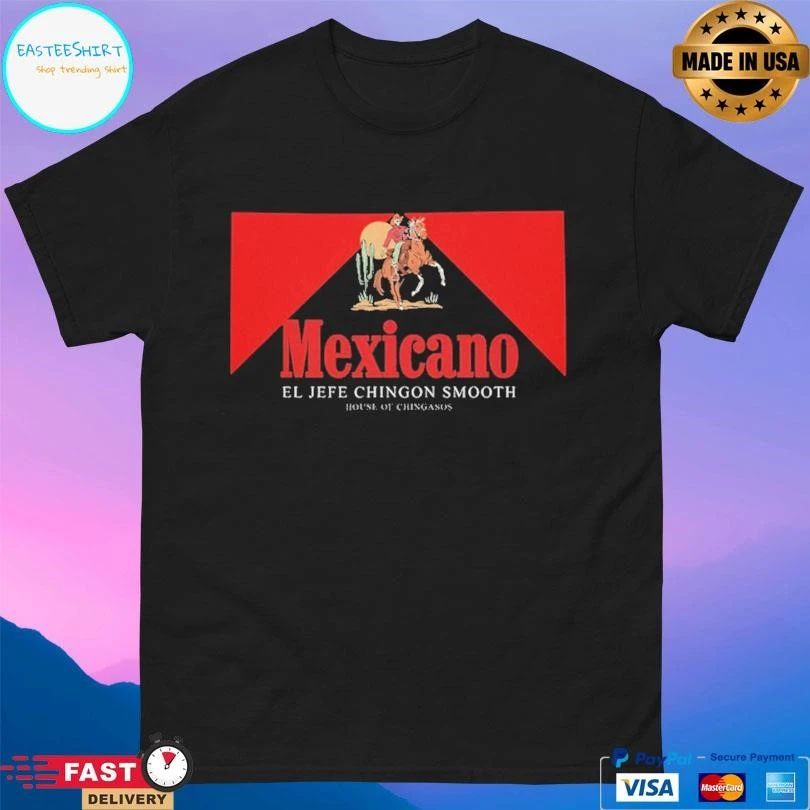 Mexicano El Jefe Chingon Smooth House Of Chingasos T-shirts