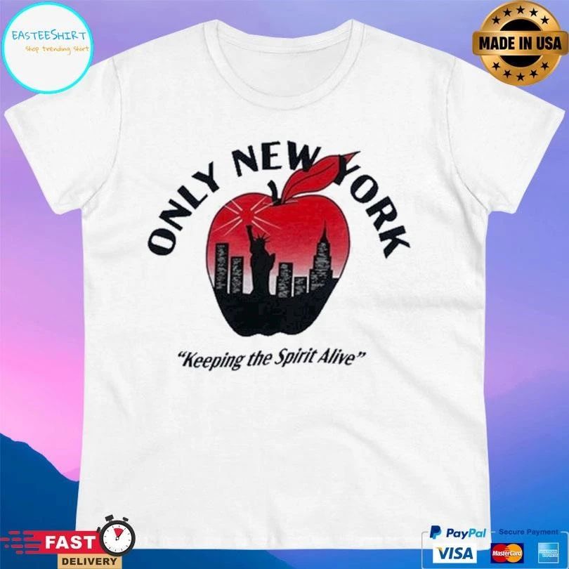 Only New York Keeping The Spirit Alive T-shirts