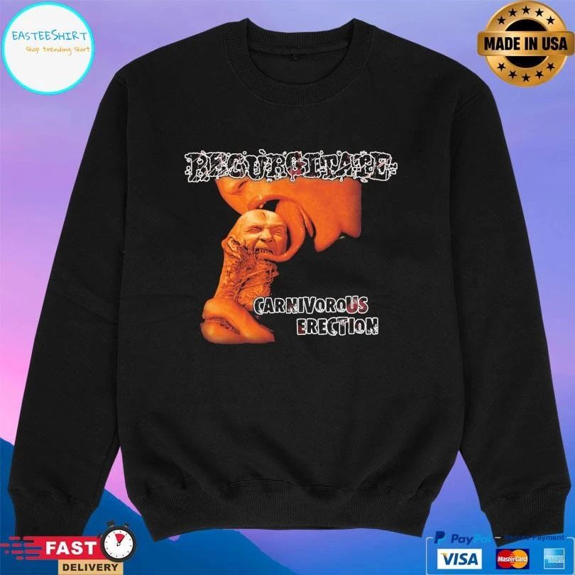 Regurgitate Carnivorous Erection T-shirts