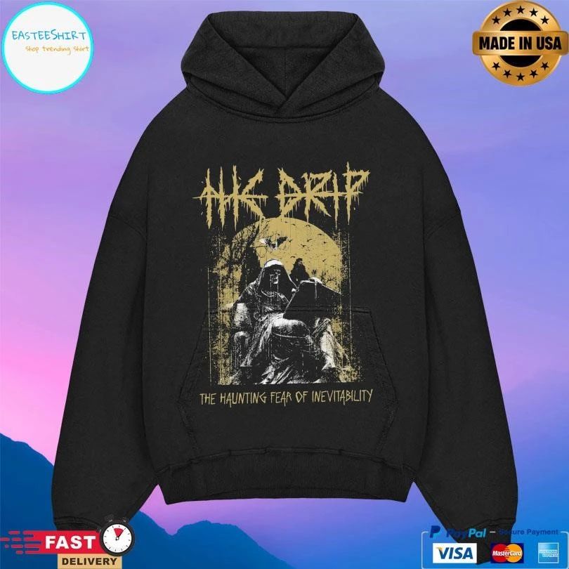 The Drip The Haunting Fear Of Inevitability T-shirts