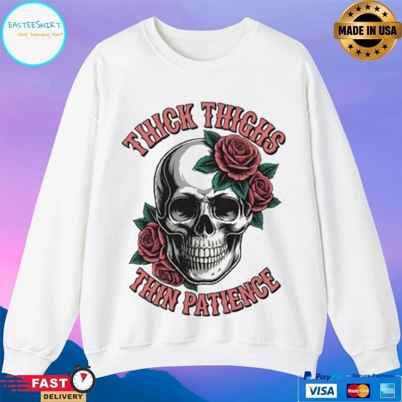 Thick Thighs Thin Patience Skull And Roses T-shirts