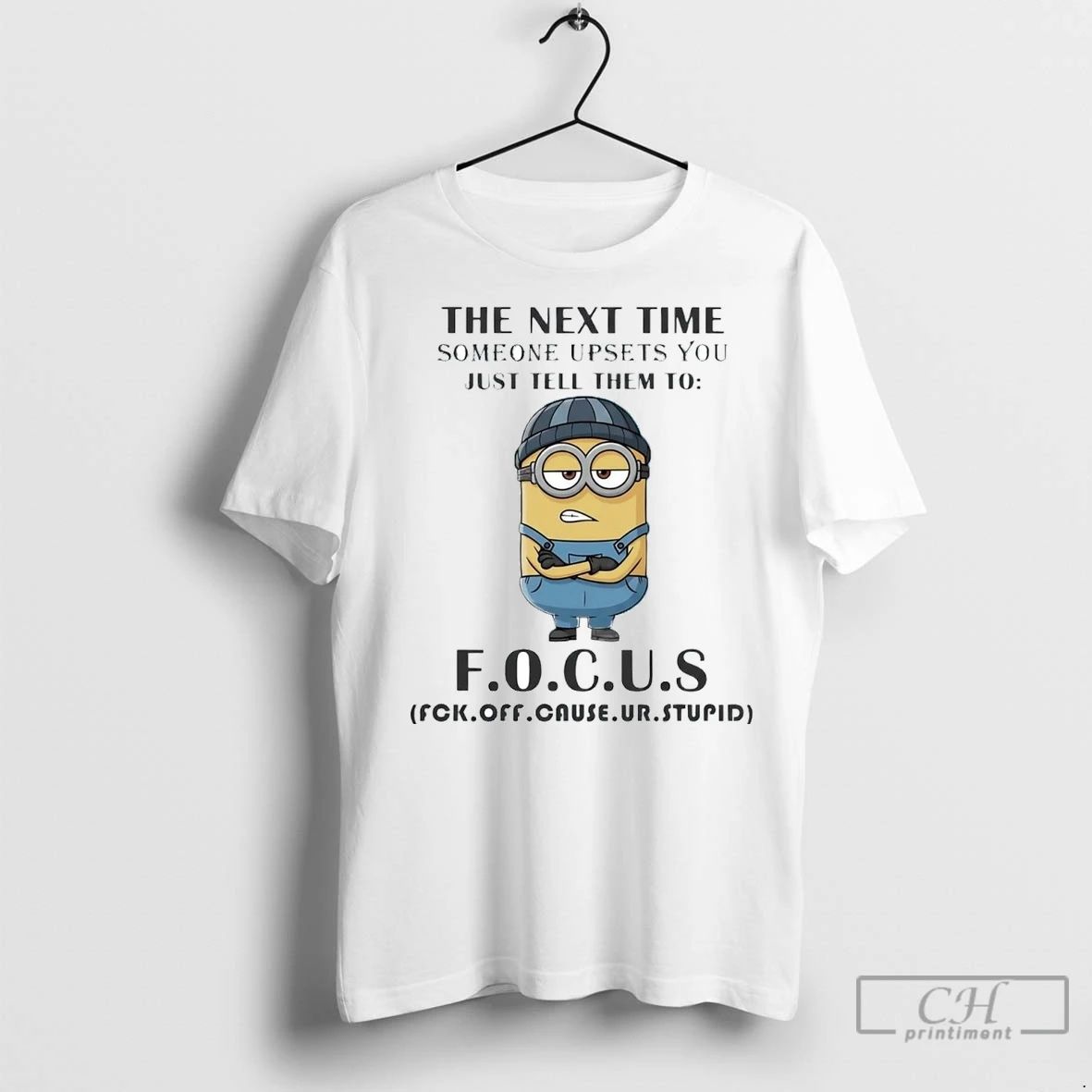 Premium Minion The Next Time Someone Upsets You Just Tell Them To Focus