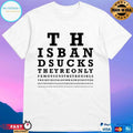 This Band Sucks They’re Only Famous Cuz They’re Girls T-shirts