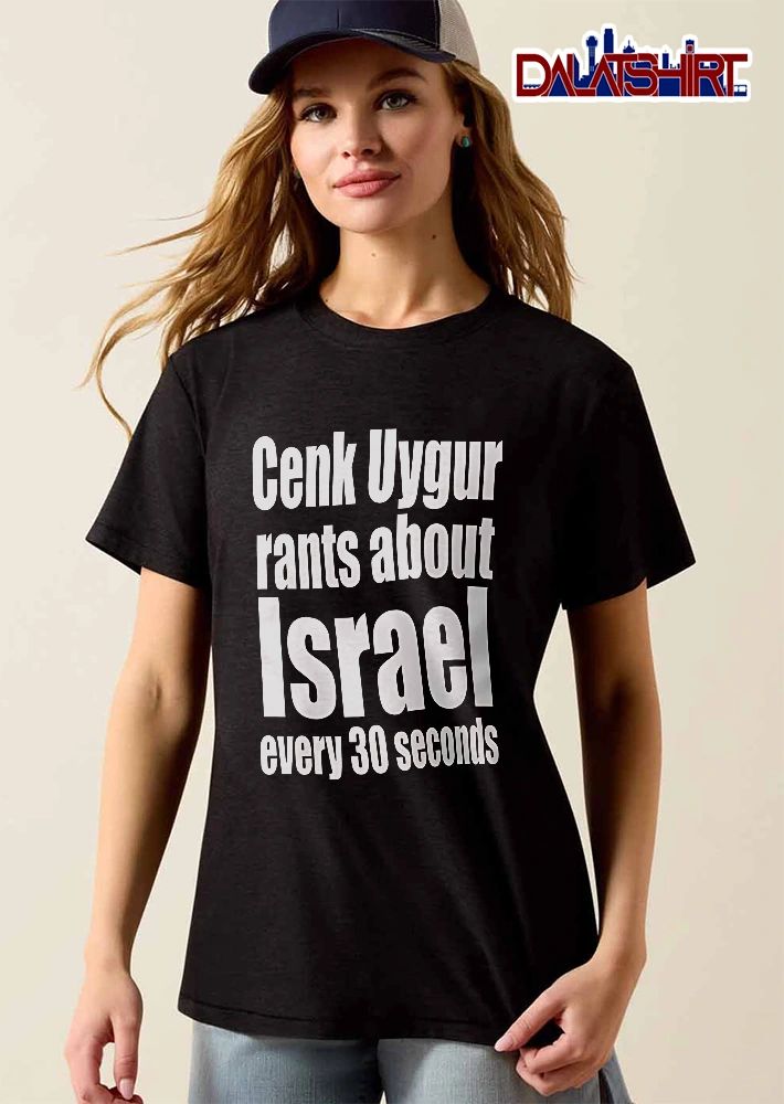 Cenk Uygur Rants About Israel Every 30 Seconds Bold Beveled Typography Text shirt