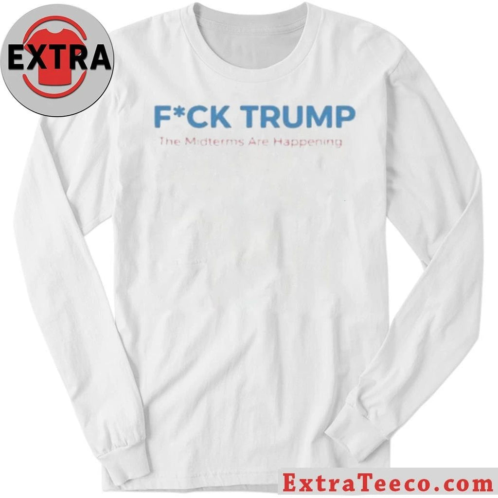 Fck Trump The Midterms Are Happening Shirt