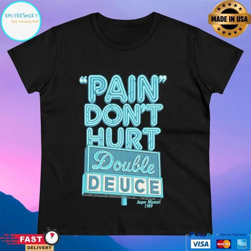 Pain Don’t Hurt Double Deuce Jasper Missouri 1989 T-shirts