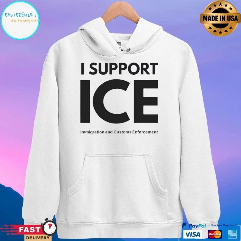 I Support Ice Immigration And Customs Enforcement T-shirts