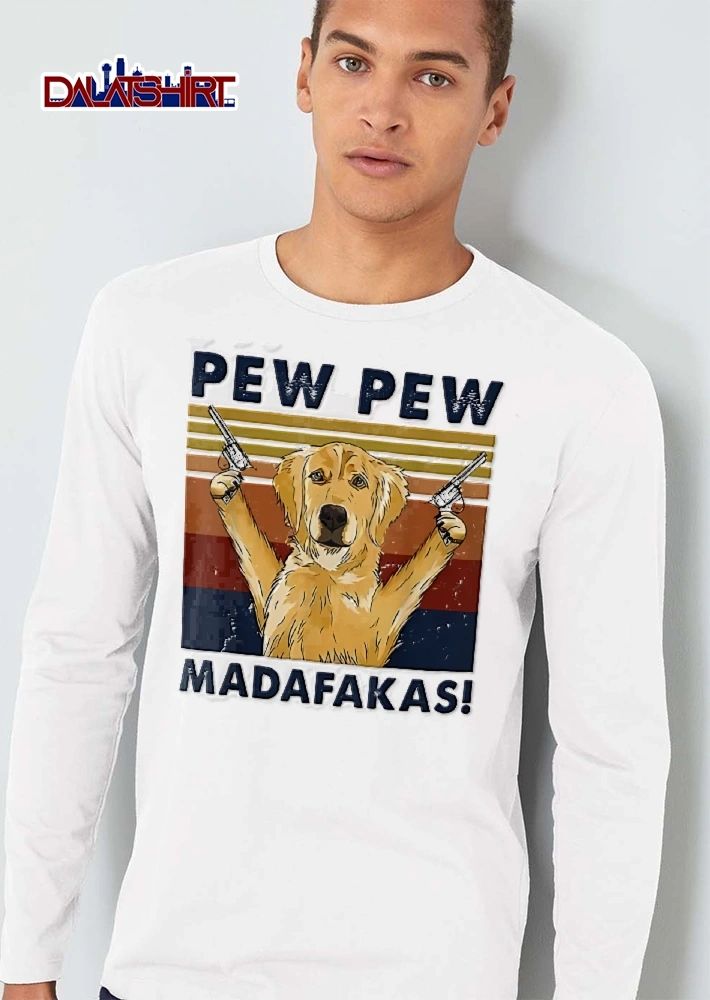 Pew pew madafakas Golden Retriever dog revolvers shirt