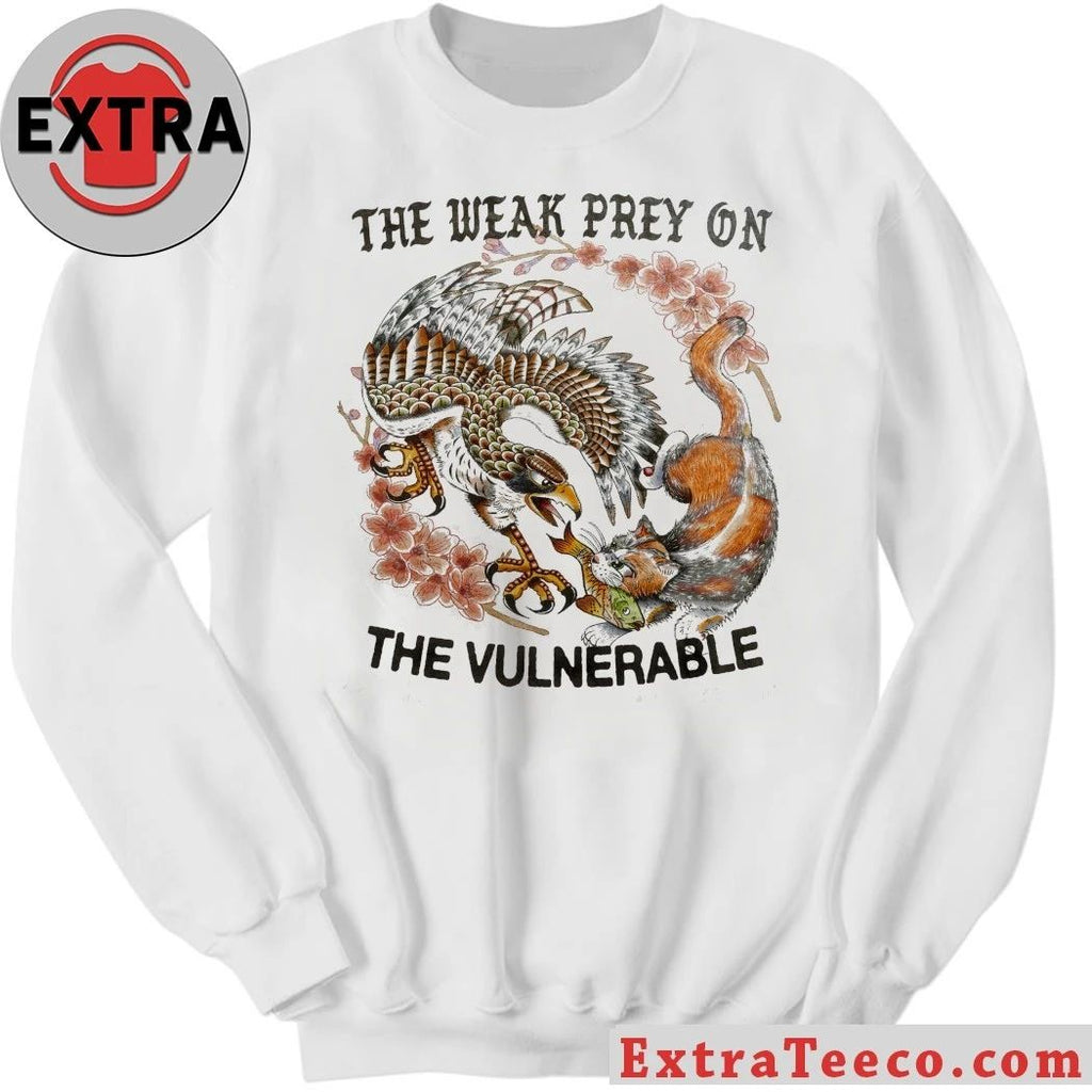 The Weak Prey On The Vulnerable Shirt