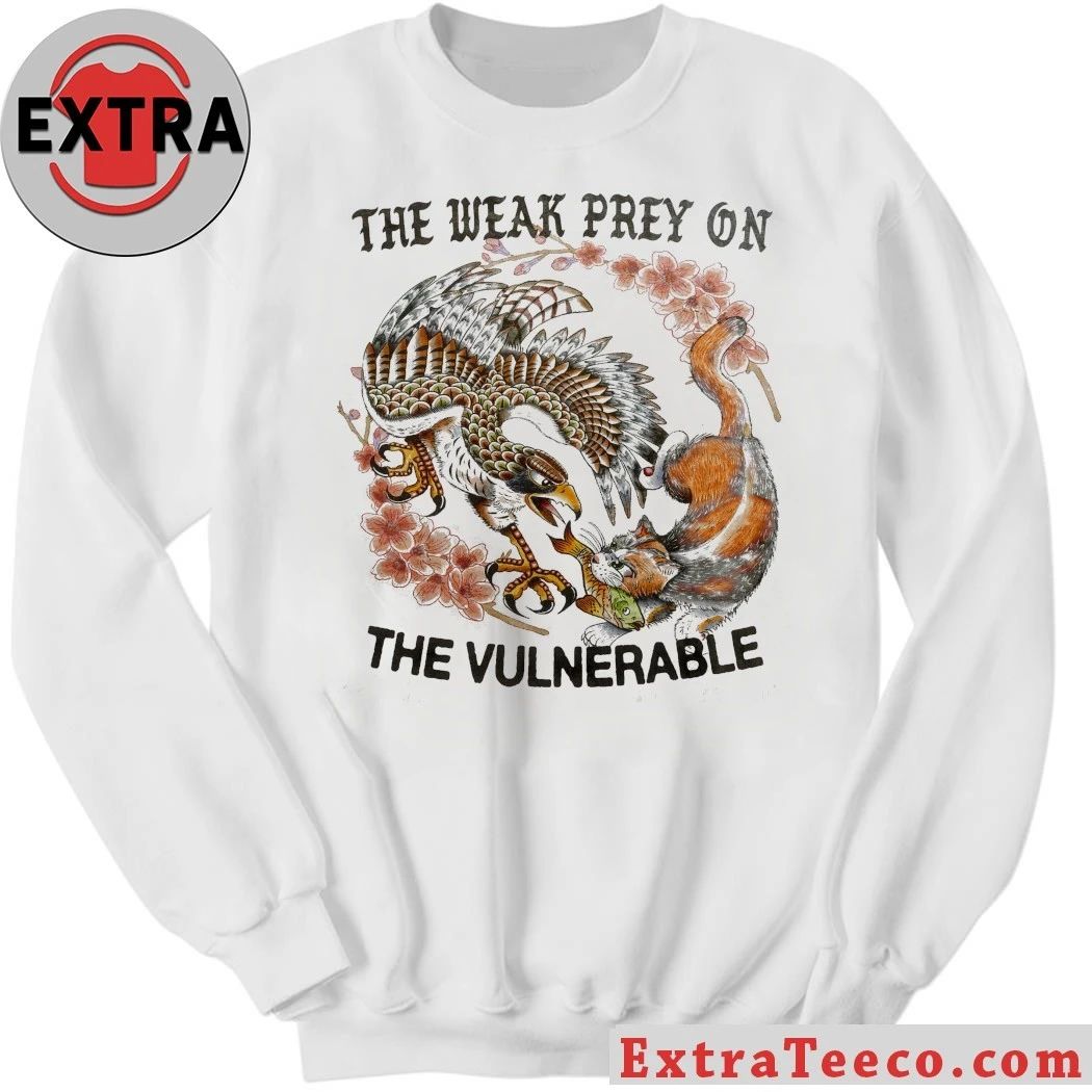 The Weak Prey On The Vulnerable Shirt