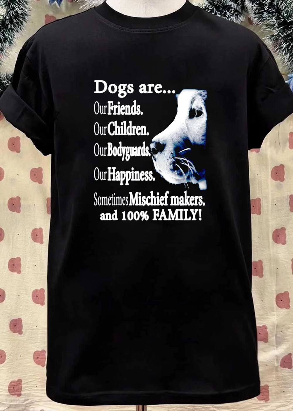 Dog Lover Apparel Dogs Are Friends Children Bodyguards Happiness Mischief Family Shirt