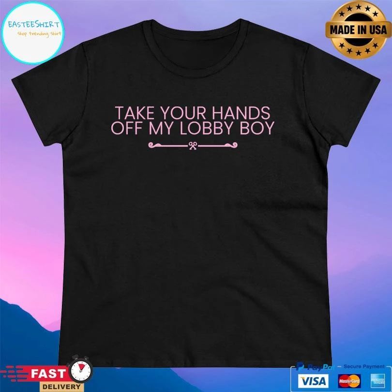 Take Your Hands Off My Lobby Boy T-shirts
