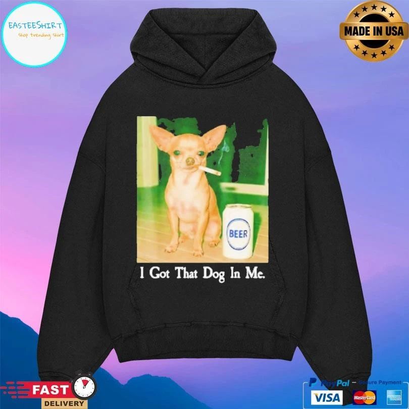 I Got That Dog In Me Funny Chihuahua Smoking Beer Meme T-shirts