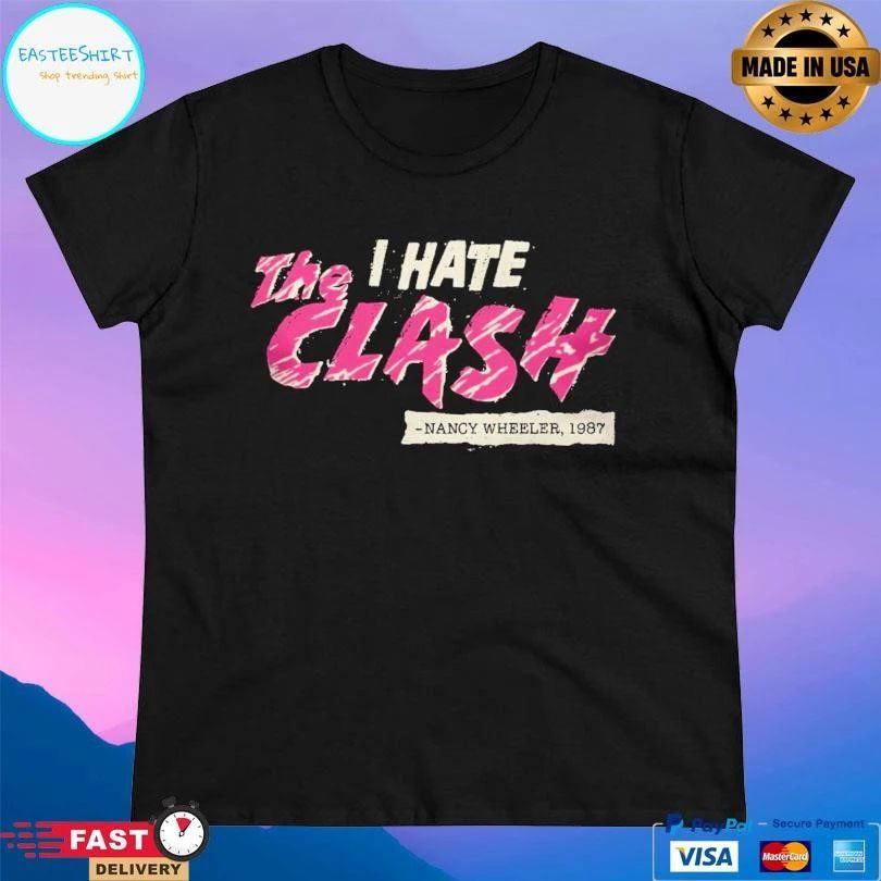 The Clash I Hate Nancy Wheeler 1987 T-shirts