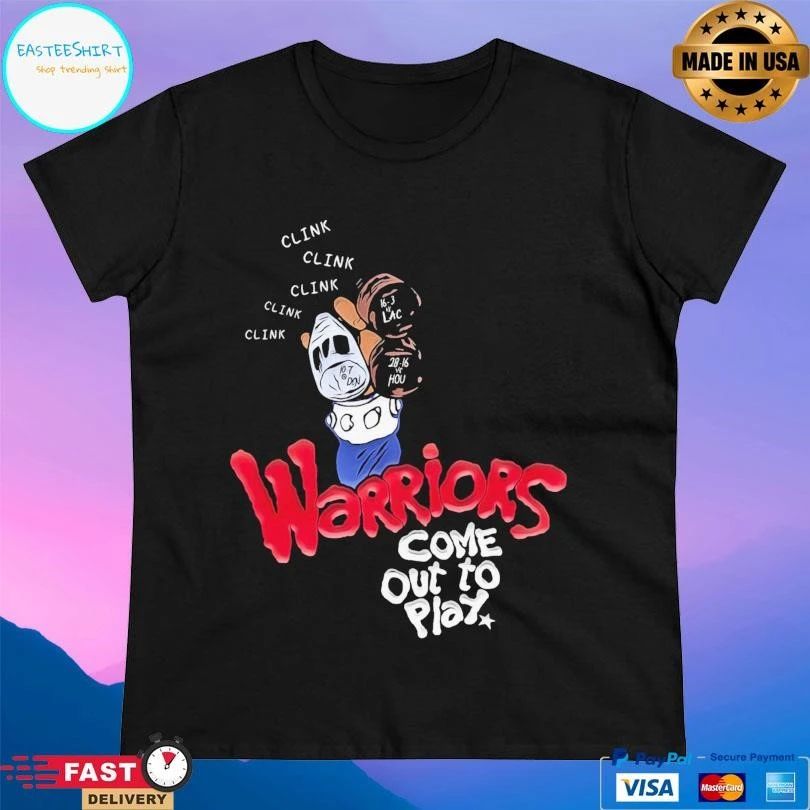 Clink Clink Clink Warriors Come Out To Play T-shirts