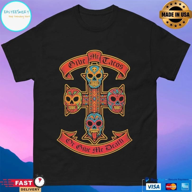 Luchadores Give Me Tacos Or Give Me Death T-shirts