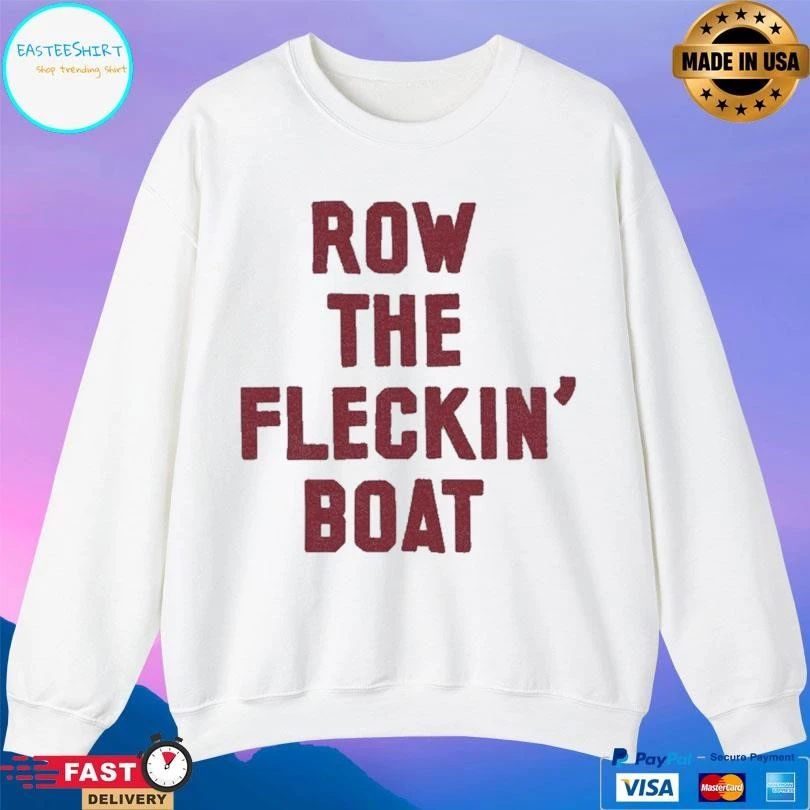 Row The Fleckin’ Boat T-shirts