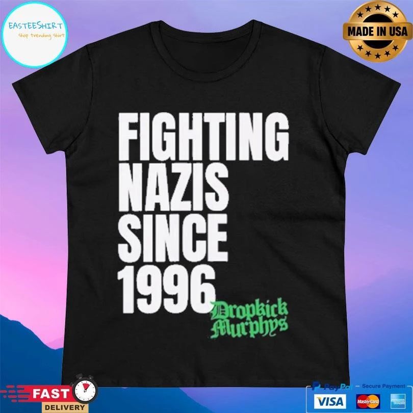 Dropkick Murphys Fighting Nazis Since 1996 T-shirts