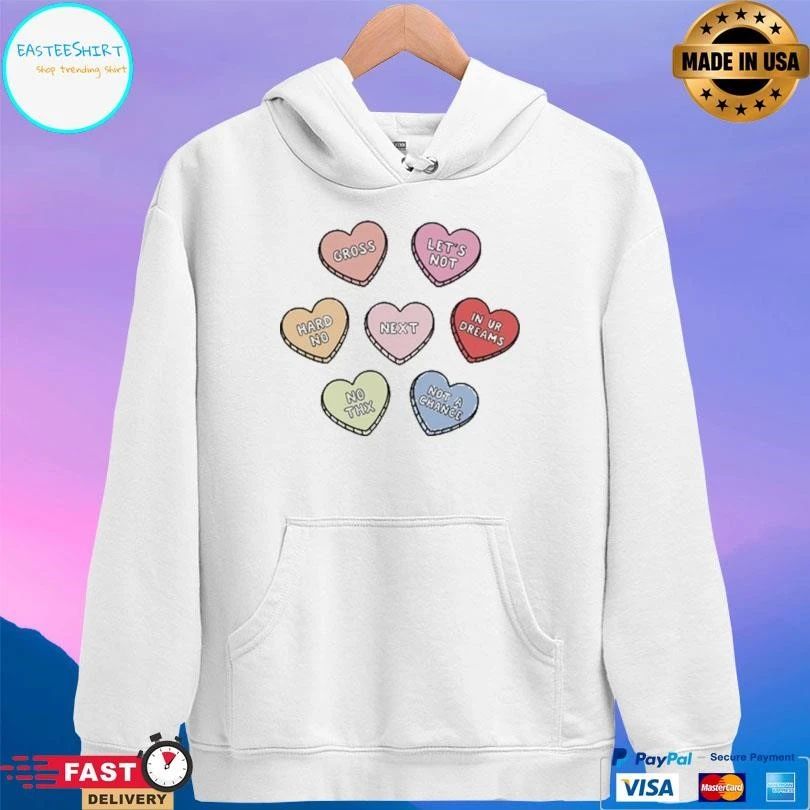 Sarcastic Candy Hearts Gross Let’s Not Hard No Next In Ur Dreams No Thx Not A Chance T-shirts