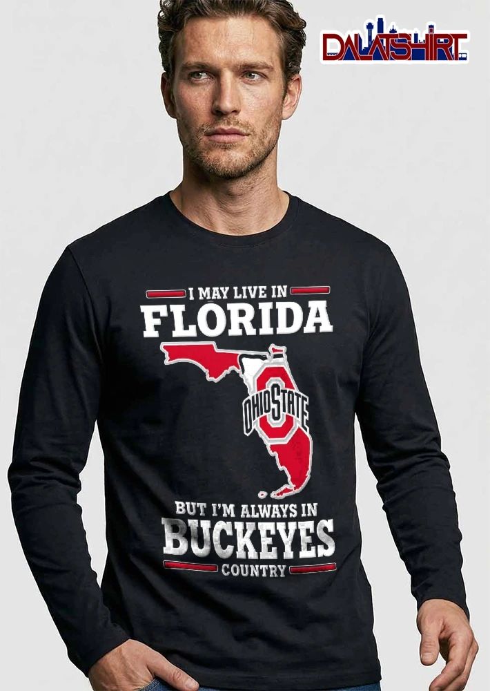 Ohio State NCAA I May Live In Florida But Im Always Buckeyes Country Red White Map Outline shirt