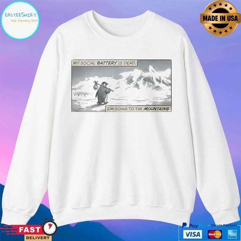 Penguin Werner My Social Battery Is Dead I’m Going To The Mountains T-shirts
