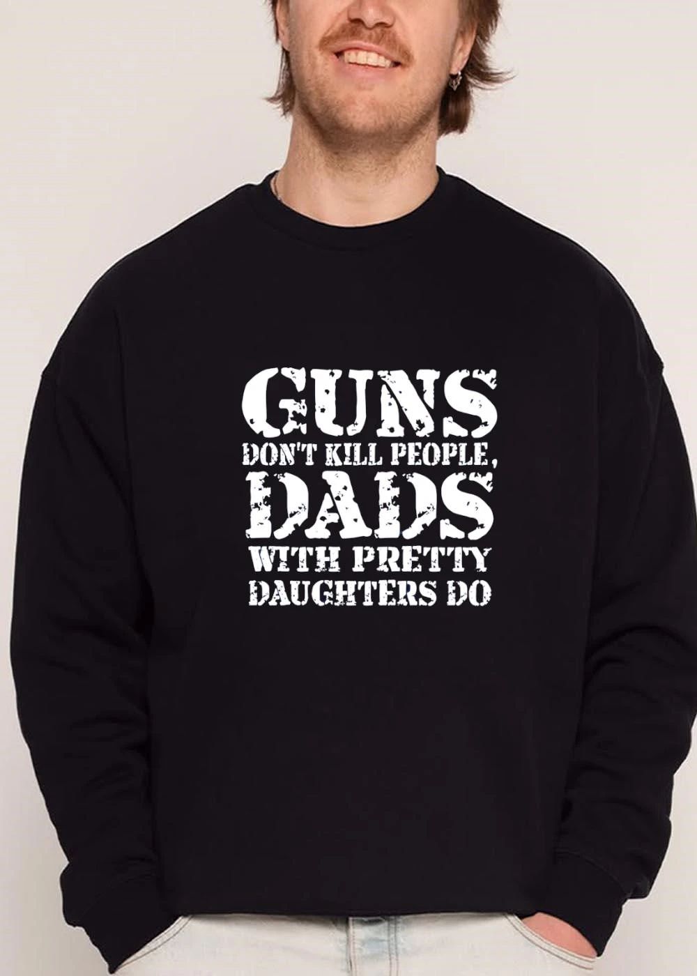 Guns Dont Kill People Dads With Pretty Daughters Do White Distressed Text Typography shirt