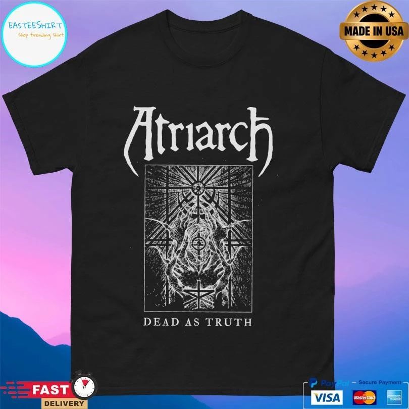 Atriarch Dead As Truth T-shirts