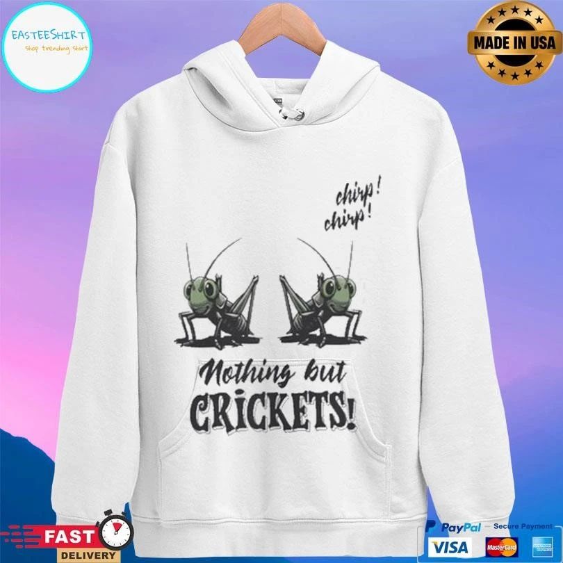 Nothing But Crickets Chirp Chirp T-shirts