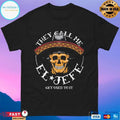 They Call Me El Jefe Get Used To It T-shirts