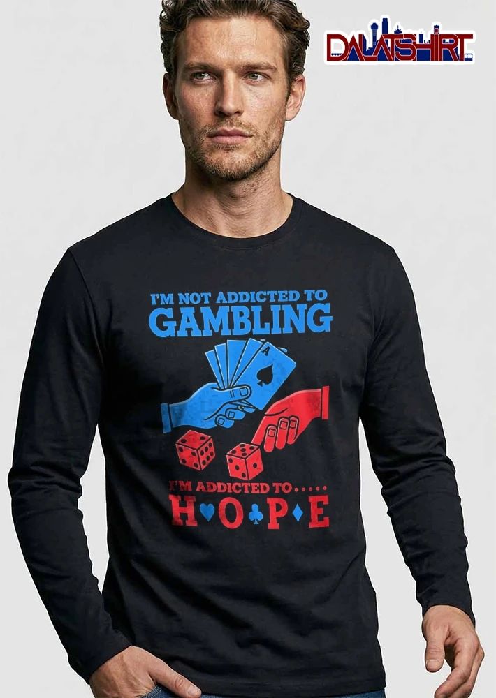 Im Not Addicted To Gambling Hope Blue Red Hands Ace Card Dice shirt