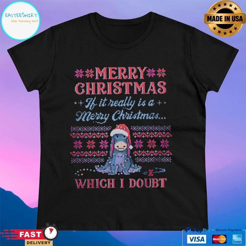 Merry Christmas Ì It Really Is A Merry Christmas Which I Doubt T-shirts