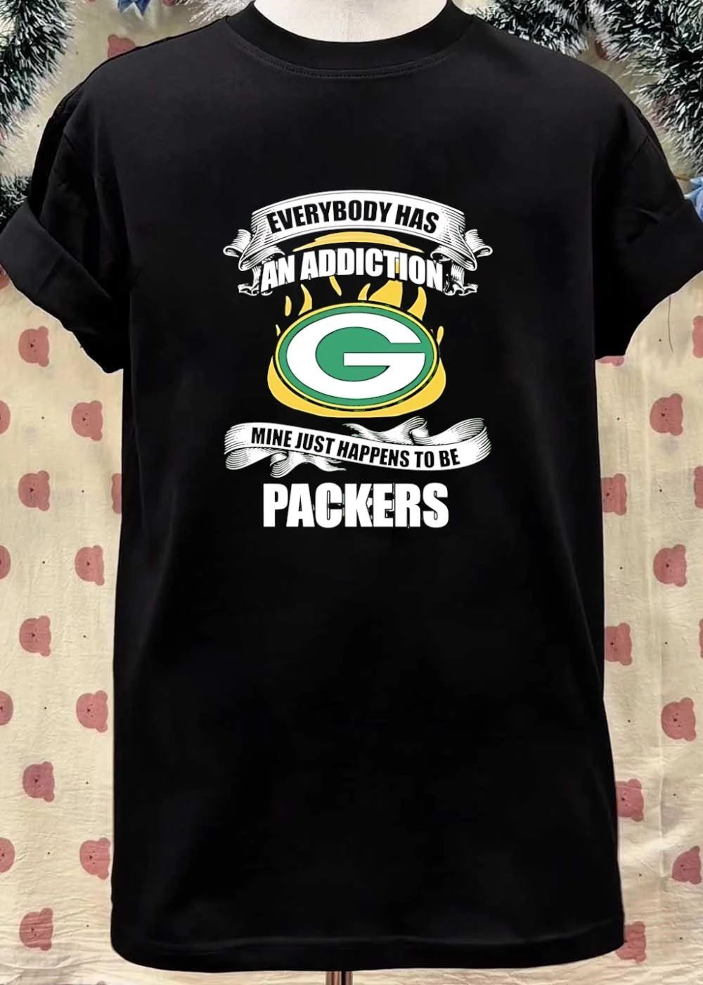 Everybody Has an Addiction Mine Just Happens to be Packers shirt
