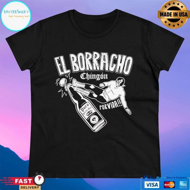 El Borracho Chingon Porvida T-shirts